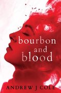 Bourbon and Blood