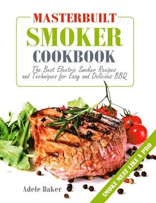 Adele Baker - Masterbuilt Smoker Cookbook, Häftad