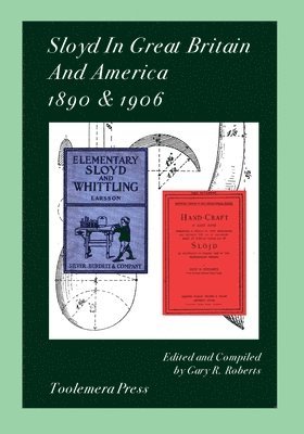 Gustaf Larsson, John D Sutcliffe - Sloyd In Great Britain And America 1890 & 1906, Häftad
