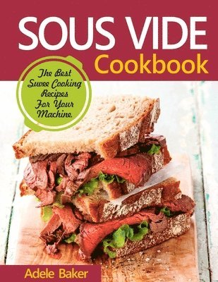 Adele Baker - Sous Vide Cookbook, Häftad