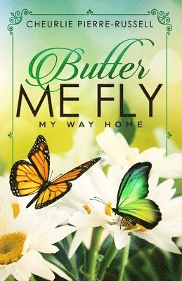 Cheurlie Pierre-Russell - Butter Me Fly, Häftad. Tillgänglighet: Lägg i varukorg