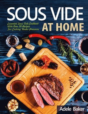 Adele Baker - Sous Vide at Home, Häftad