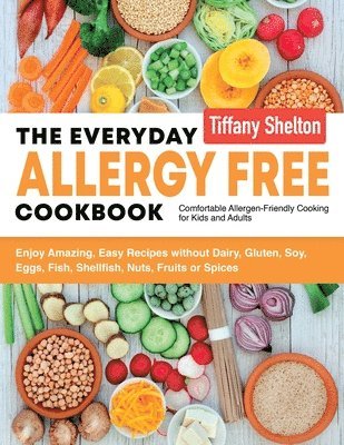 Tiffany Shelton - Everyday Allergy Free Cookbook, Häftad