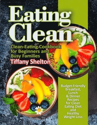 Tiffany Shelton - Eating Clean, Häftad