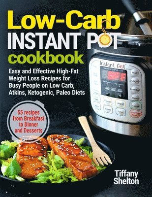 Tiffany Shelton - Low-Carb Instant Pot Cookbook, Häftad