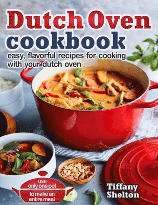 Tiffany Shelton - Dutch Oven Cookbook, Häftad