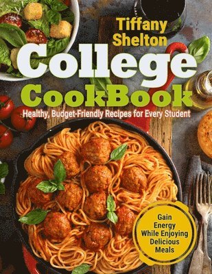 Tiffany Shelton - College Cookbook, Häftad