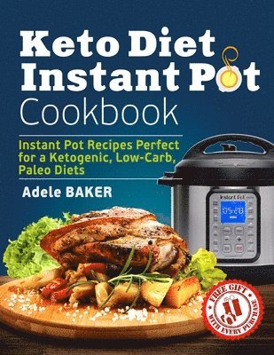 Adele Baker - Keto Diet Instant Pot Cookbook, Häftad