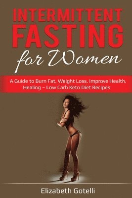 Elizabeth Gotelli - Intermittent Fasting for Women, Häftad