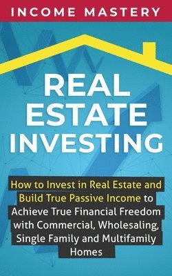 Income Mastery - Real Estate Investing, Häftad. Tillgänglighet: Lägg i varukorg
