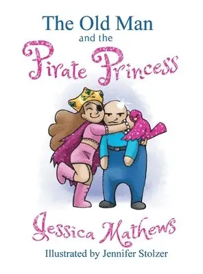 Jessica Mathews - Old Man and the Pirate Princess, Inbunden. Tillgänglighet: Lägg i varukorg