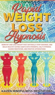 Kaizen Mindfulness Meditations - Rapid Weight Loss Hypnosis, Inbunden