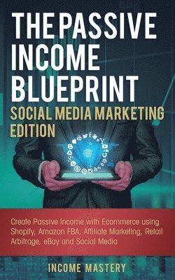 Income Mastery - Passive Income Blueprint Social Media Marketing Edition, Häftad. Tillgänglighet: Lägg i varukorg