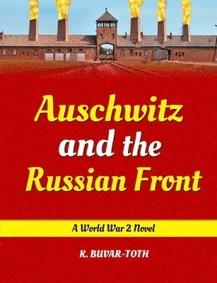 K Buvar-Toth - Auschwitz and the Russian Front, Häftad