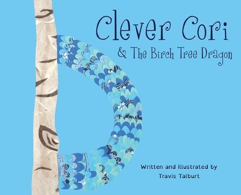 Travis Talburt - Clever Cori & The Birch Tree Dragon, Inbunden. Tillgänglighet: Lägg i varukorg