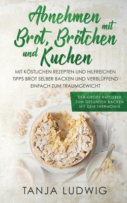 Abnehmen mit Brot, Brötchen und Kuchen