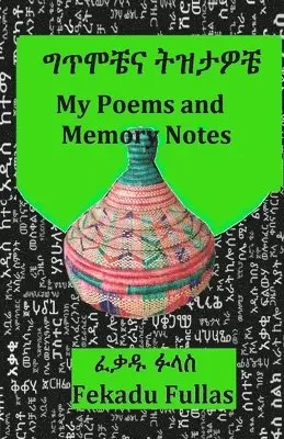 Fekadu Fullas - My Poems and Memory Notes ግጥሞቼና ትዝታዎቼ, Häftad. Tillgänglighet: Lägg i varukorg