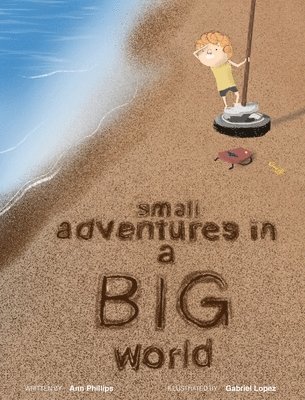 Ann Phillips - Small Adventures in a Big World, Inbunden. Tillgänglighet: Tillfälligt slut