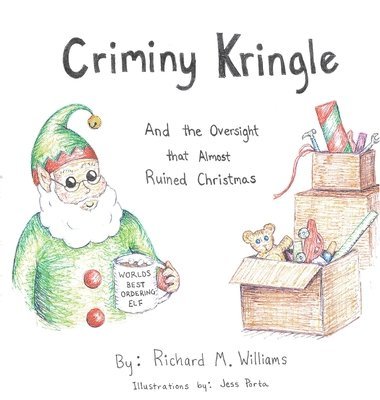 Richard M. Williams - Criminy Kringle: And the Oversight that Almost Ruined Christmas, Inbunden. Tillgänglighet: Lägg i varukorg