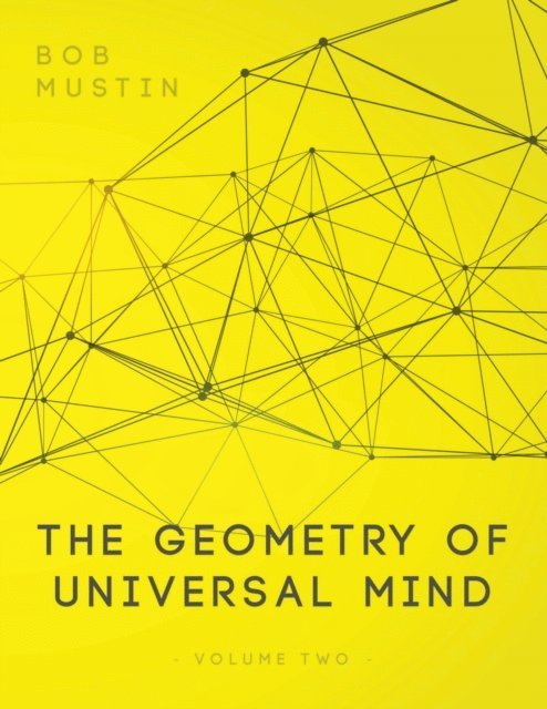 Bob Mustin - Geometry of Universal Mind - Volume 2, E-bok. Tillgänglighet: Lägg i varukorg