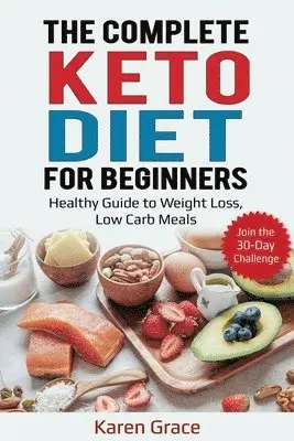 Karen Grace - Complete Keto Diet for Beginners, Häftad. Tillgänglighet: Lägg i varukorg