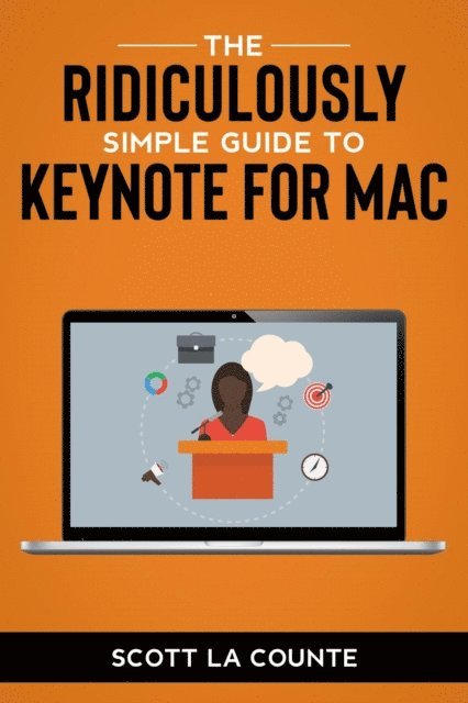 Scott La Counte - Ridiculously Simple Guide to Keynote For Mac, E-bok. Tillgänglighet: Lägg i varukorg