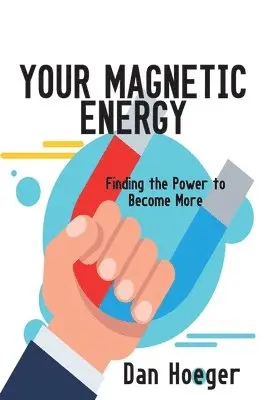 Dan Hoeger - Your Magnetic Energy: Finding The Power To Become More, Häftad. Tillgänglighet: Lägg i varukorg