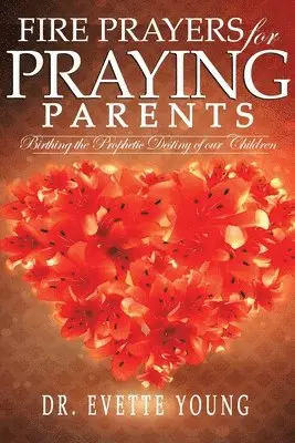 Evette Young - Fire Prayers for Praying Parents, Häftad. Tillgänglighet: Lägg i varukorg