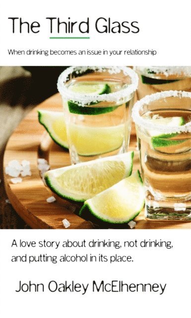 John Oakley McElhenney - Third Glass: When Drinking Becomes An Issue, E-bok. Tillgänglighet: Lägg i varukorg