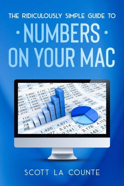 Scott La Counte - Ridiculously Simple Guide To Numbers For Mac, E-bok. Tillgänglighet: Lägg i varukorg