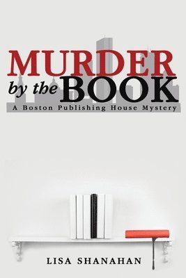 Lisa Shanahan - Murder by the Book: A Boston Publishing House Mystery, Häftad