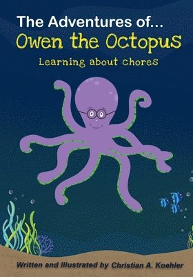 Christian a Koehler - Adventures of Owen the Octopus Learning about chores, Häftad. Tillgänglighet: Lägg i varukorg