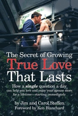 Jim Steffen, Carol Steffen - Secret of Growing True Love That Lasts, Häftad