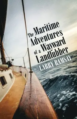 Maritime Adventures of a Wayward Landlubber