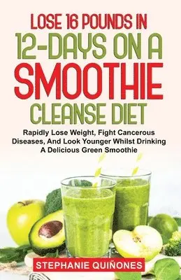 Stephanie Quiñones - Lose 16 Pounds In 12-Days On A Smoothie Cleanse Diet, Häftad. Tillgänglighet: Lägg i varukorg