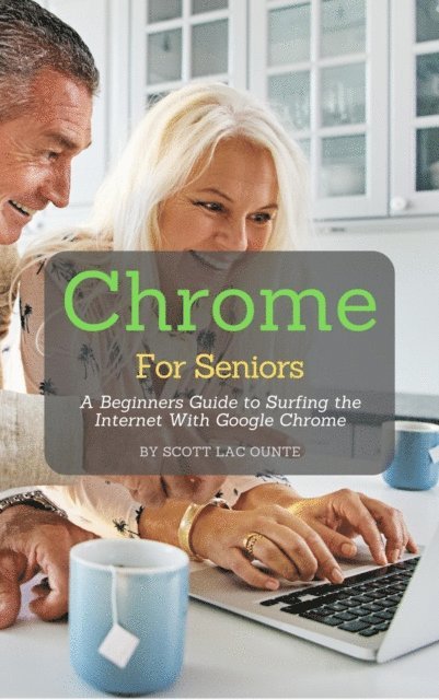 Scott La Counte - Chrome For Seniors, E-bok. Tillgänglighet: Lägg i varukorg