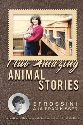 Efrossini Aka Fran Kisser, Efrossini AKA Fran Kisser - True Amazing Animal Stories, Häftad. Tillgänglighet: Tillfälligt slut
