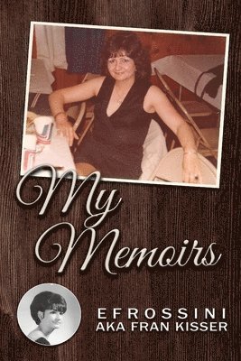 Efrossini Aka Fran Kisser, Efrossini AKA Fran Kisser - My Memoirs, Häftad. Tillgänglighet: Tillfälligt slut