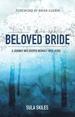 Sula Skiles - His Beloved Bride: A Journey into Deeper Intimacy with Jesus, Häftad. Tillgänglighet: Lägg i varukorg