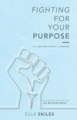Sula Skiles - Fighting For Your Purpose: From Sex Trafficking to Ministry, Häftad. Tillgänglighet: Lägg i varukorg