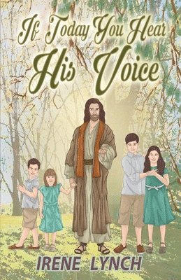 Irene Lynch - If Today You Hear His Voice, Häftad