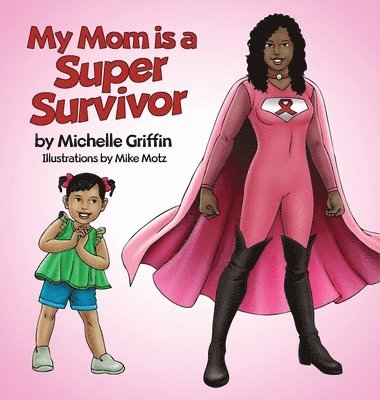 Michelle Griffin - My Mom is a Super Survivor, Inbunden