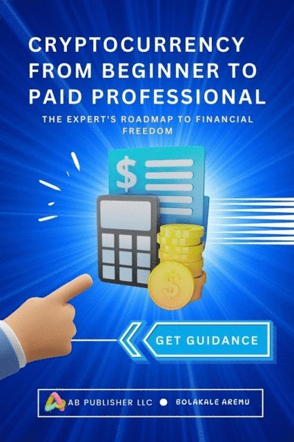Bolakale Aremu - Cryptocurrency From Beginner to Paid Professional, E-bok