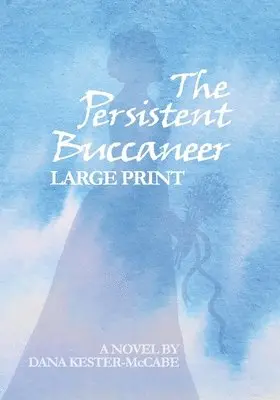 Dana Kester-McCabe - Persistent Buccaneer LARGE PRINT, Häftad. Tillgänglighet: Lägg i varukorg