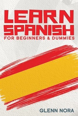 Glenn Nora - Learn Spanish for Beginners & Dummies, Häftad. Tillgänglighet: Lägg i varukorg