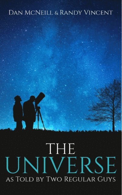 Randy Vincent, Daniel McNeill - Universe as Told by Two Regular Guys, E-bok