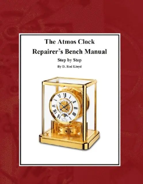 D. Rod Lloyd - Atmos Clock  Repairer?s Bench Manual, E-bok. Tillgänglighet: Lägg i varukorg
