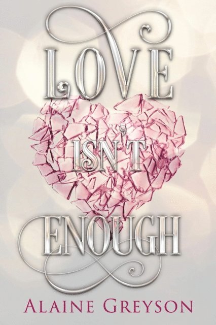 Alaine Greyson - Love Isn't Enough, E-bok