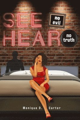 Monique Carter - See No Evil Hear No Truth, Häftad