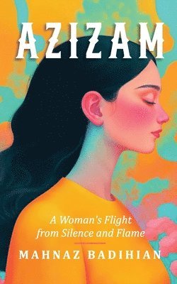 Mahnaz Badihian, Mahvand Sadeghi - Azizam, Häftad. Tillgänglighet: Tillfälligt slut